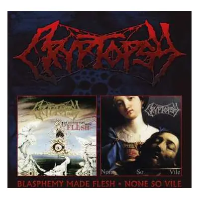 2CD Cryptopsy: Blasphemy Made Flesh / None So Vile