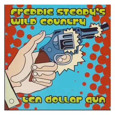 CD Freddie Steady's Wild Country: Ten Dollar Gun