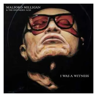 LP Malford & The S Milligan: I Was A Witness LTD