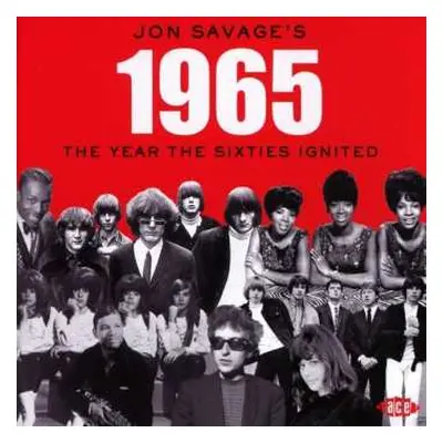 2CD Jon Savage: Jon Savage’s 1965 (The Year The Sixties Ignited)