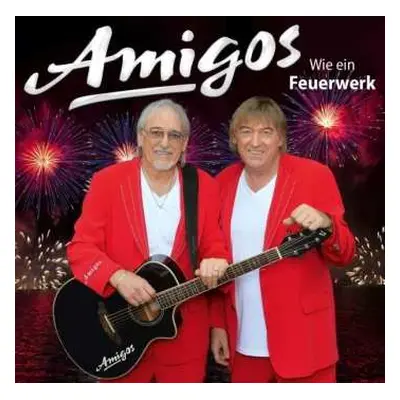 CD Amigos: Wie Ein Feuerwerk