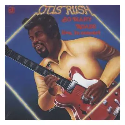 LP Otis Rush: So Many Roads (Live In Concert)