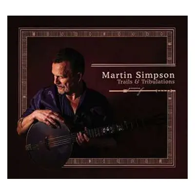 2LP Martin Simpson: Trails & Tribulations