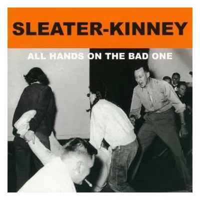 CD Sleater-Kinney: All Hands On The Bad One