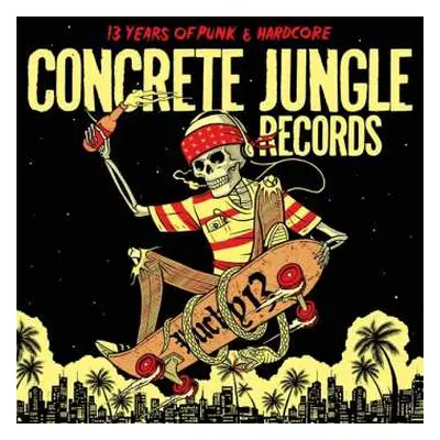 CD Various: Concrete Jungle Records - Lucky 13 - 13 Years Of Punk & Hardcore LTD