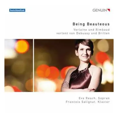 CD Claude Debussy: Being Beauteous (Verlaine Und Rimbaud Vertont Von Debussy Und Britten)