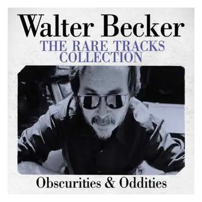 CD Walter Becker: The Rare Tracks Collection - Obscurities & Oddities