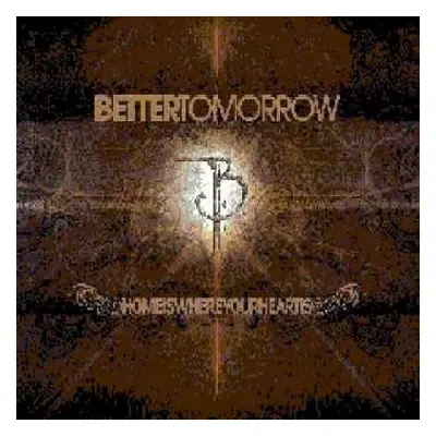 CD Better Tomorrow: Home Is Where Your Heart Is