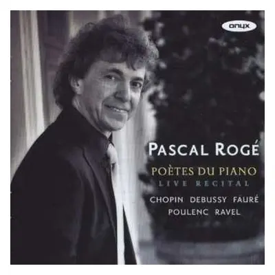 CD Gabriel Fauré: Pascal Roge - Poetes Du Piano