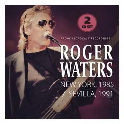 2CD Roger Waters: New York, 1985 / Sevilla, 1991 (2-cd)