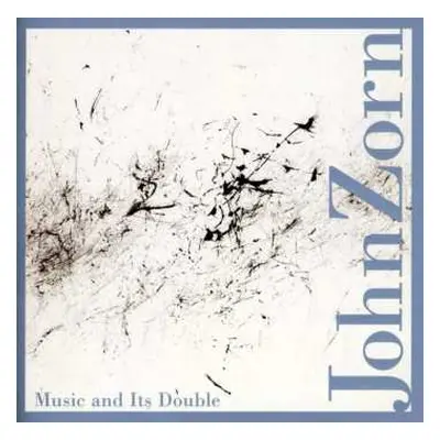 CD John Zorn: Music And Its Double