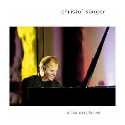 CD Christof Sänger: Willow Weep For Me