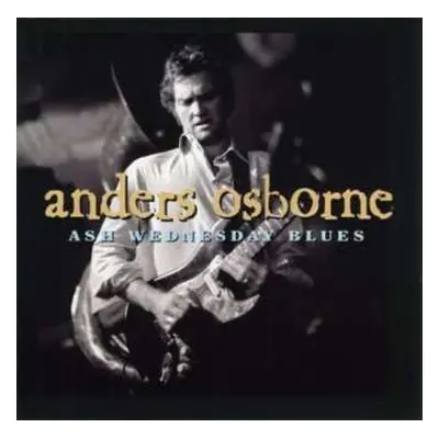 CD Anders Osborne: Ash Wednesday Blues