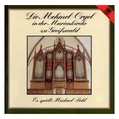 CD Michael Pohl: Die Mehmel-Orgel In Der Marienkirche Zu Greifswald