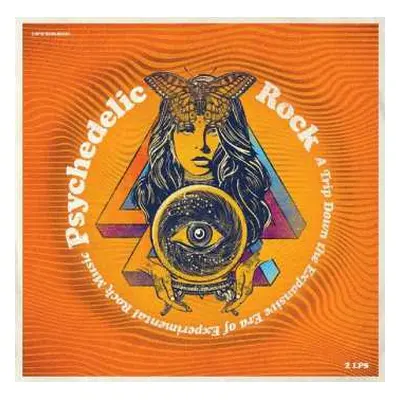 2LP Various: Psychedelic Rock (A Trip Down The Expansive Era Of Experimental Rock Music) LTD | C