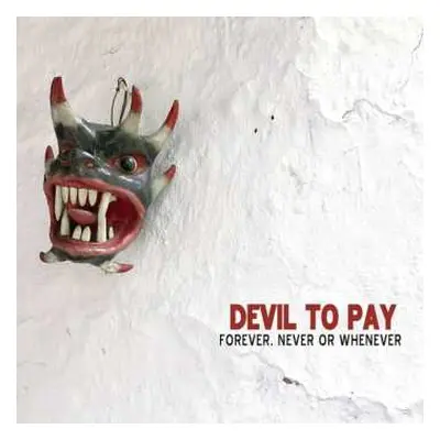 LP Devil To Pay: Forever, Never Or Whenever