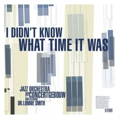 LP Jazz Orchestra Of The Concertgebouw: I Didn't Know What Time It Was