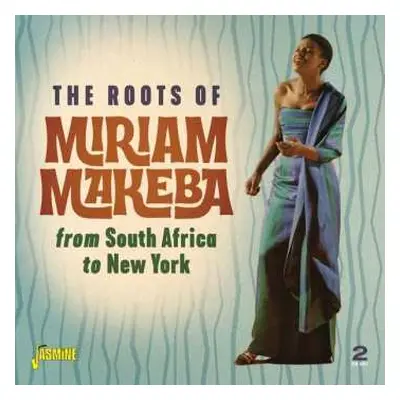 2CD Miriam Makeba: Roots Of Miriam Makeba From South Africa To New York