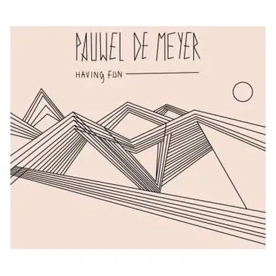 CD Pauwel De Meyer: Having Fun