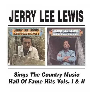 CD Jerry Lee Lewis: Jerry Lee Lewis Sings The Country Music Hall Of Fame Hits Vols. I & II