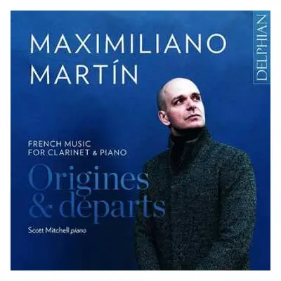 CD Maximiliano Martin: Origines & Départs: French Music For Clarinet And Piano