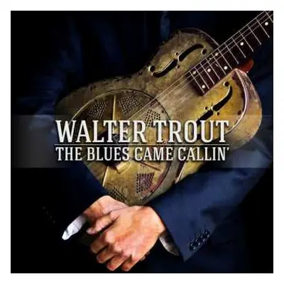 2LP Walter Trout: The Blues Came Callin'