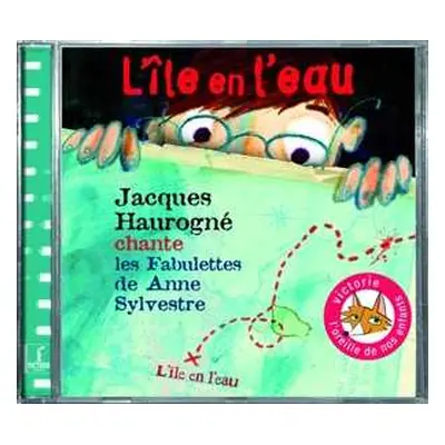 CD Jacques Haurogné: L'île En L'eau (Chante Les Fabulettes De Anne Sylvestre)