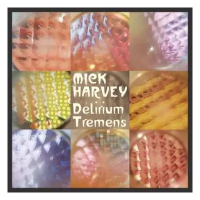 LP Mick Harvey: Delirium Tremens LTD | CLR