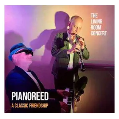 CD Pianoreed - A Classic Friendship: The Living Room Concert