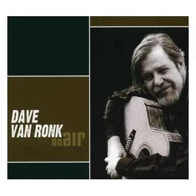 CD Dave Van Ronk: On Air