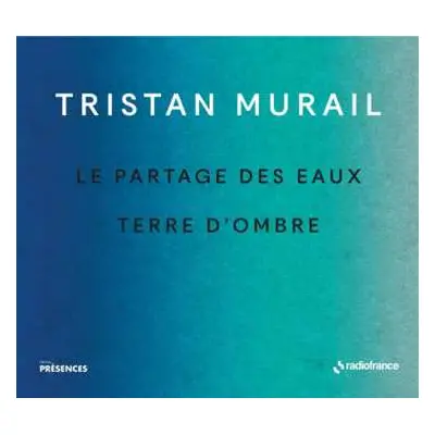 CD Tristan Murail: Le Partage Des Eaux / Terre D'Ombre