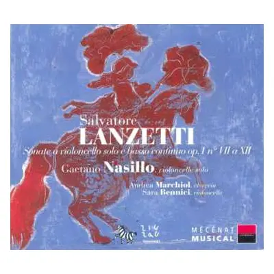 CD Salvatore Lanzetti: Sonate A Violoncello Solo E Basso Continuo Op. 1 N° VII A XII