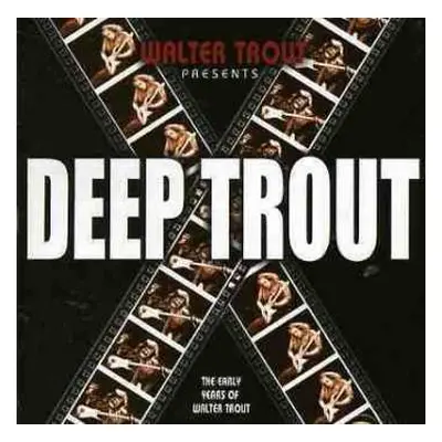 CD Walter Trout: Deep Trout (The Early Years Of Walter Trout)