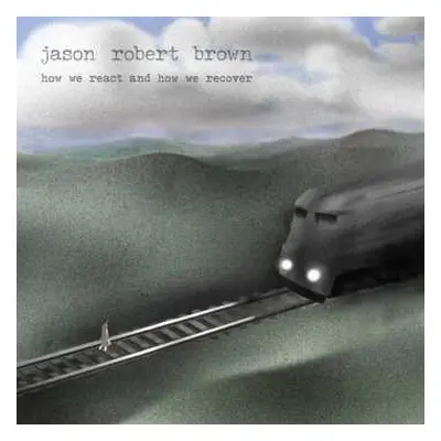 CD Jason Robert Brown: How We React And How We Recover