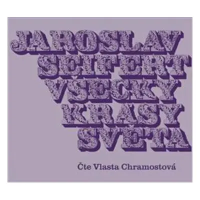 CD Vlasta Chramostová: Seifert: Všecky krásy světa