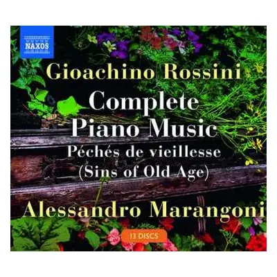 13CD Gioacchino Rossini: Complete Piano Music (Péchés De Vieillesse [Sins Of Old Age])