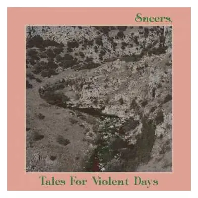 LP Sneers.: Tales For Violent Days LTD