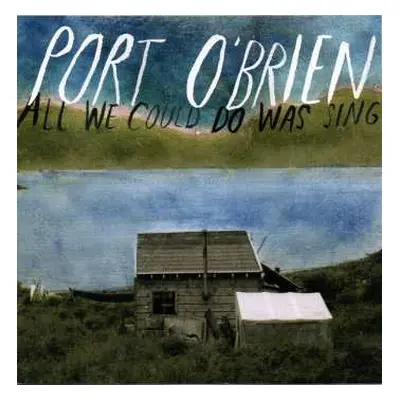 CD Port O'Brien: All We Could Do Was Sing