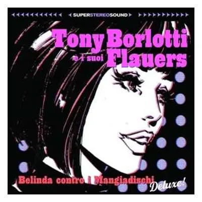 CD Tony Borlotti E I Suoi Flauers: Belinda Contro I Mangiadischi Deluxe! DIGI