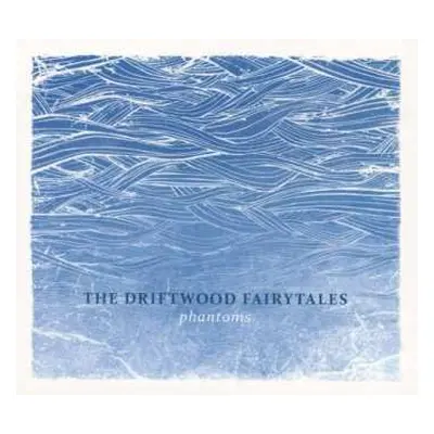 CD The Driftwood Fairytales: Phantoms DIGI