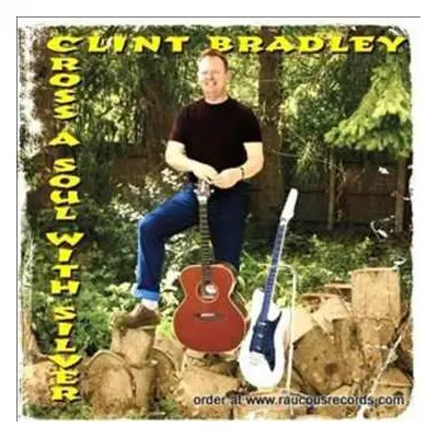 CD Clint Bradley: Cross A Soul With Silver