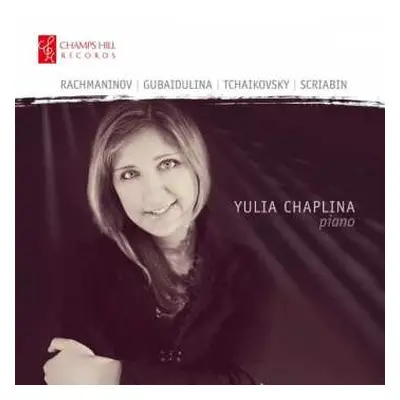 CD Yulia Chaplina: Rachmaninov︱Gubaidulina︱Tchaikovsky︱Scriabin