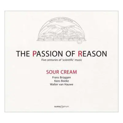 2CD Sour Cream: The Passion of Reason