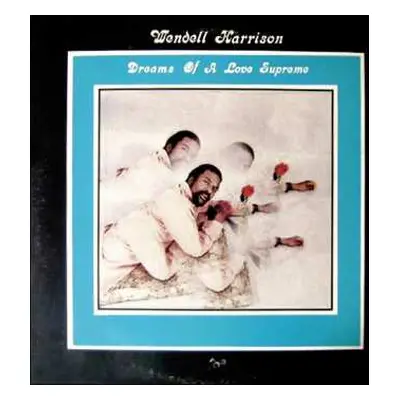 LP/SP Wendell Harrison: Dreams Of A Love Supreme LTD | DLX