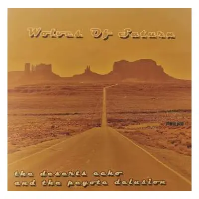 LP Wolves Of Saturn: The Deserts Echo And The Peyote Delusion LTD | NUM | CLR