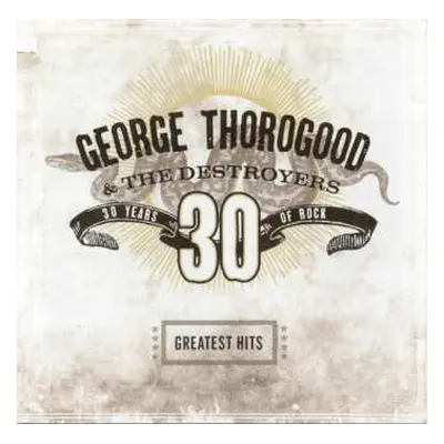 CD George Thorogood & The Destroyers: Greatest Hits: 30 Years Of Rock