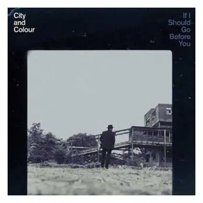 2LP City And Colour: If I Should Go Before You