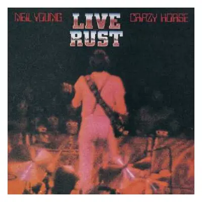 2LP Neil Young & Crazy Horse: Live Rust