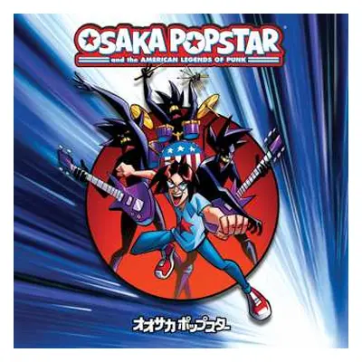 LP Osaka Popstar: Osaka Popstar And The American Legends Of Punk LTD