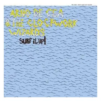 LP Arno De Cea & The Clockwork Wizards: Surf It Up!